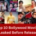 Top 10 Bollywood Movies Leaked Before Release