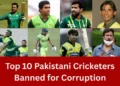 Top 10 Pakistani Cricketers Banned for Corruption